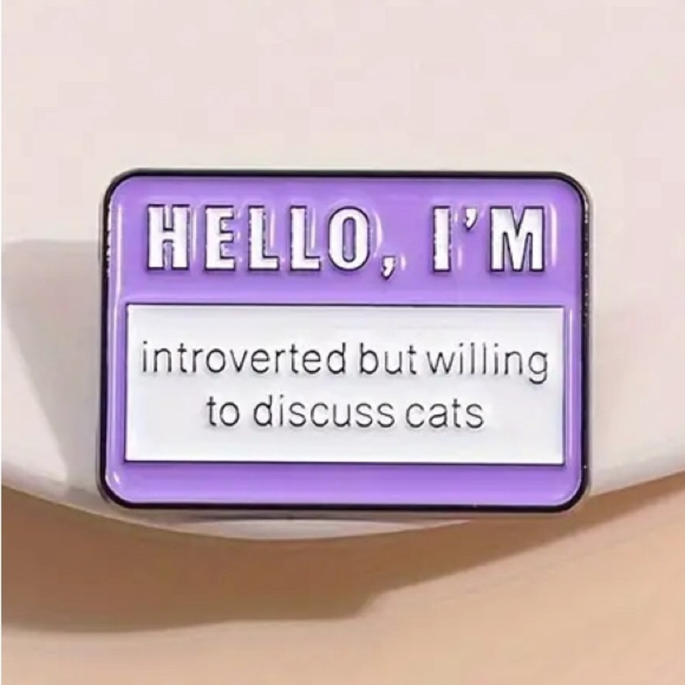 2/$20 - ENAMEL PIN - Introverted But Willing To Discuss Cats
